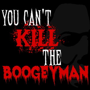 You Can't Kill the Boogeyman