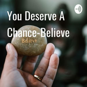 You Deserve A Chance-Believe