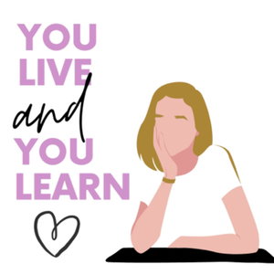 You Live and You Learn 