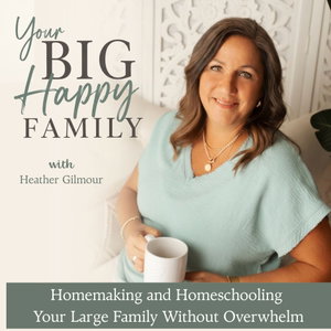 Your Big Happy Family l Homemaking, Homeschool, Parenting, Big Household, SAHM