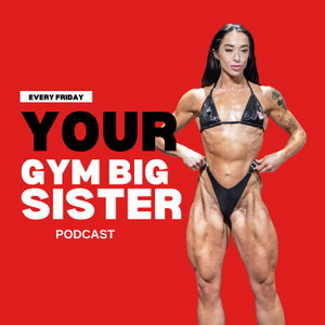 Your Gym Big Sister Podcast