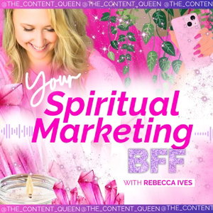 Your Spiritual Marketing BFF with Rebecca Ives