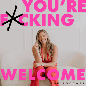 You're F*cking Welcome®: A Podcast for Women Entrepreneurs
