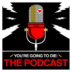 You’re Going to Die: The Podcast
