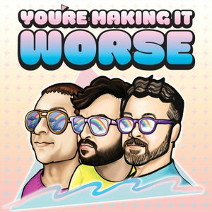 You're Making It Worse