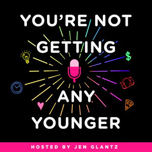You're Not Getting Any Younger