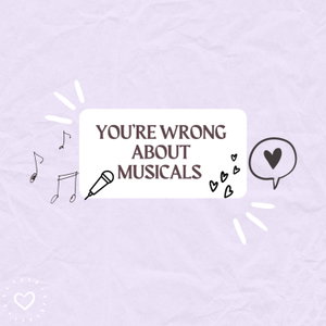 You’re wrong about musicals
