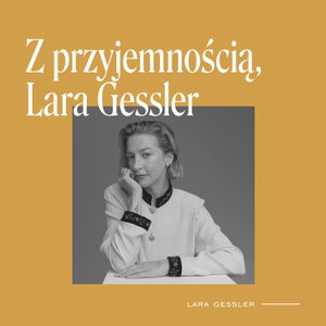 Z przyjemnością, Lara Gessler