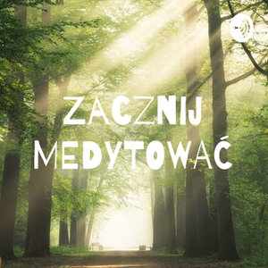 Zacznij MEDYTOWAĆ - praktyczny przewodnik po medytacji chrześcijańskiej 