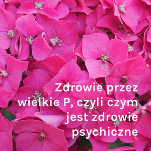 Zdrowie przez wielkie P, czyli czym jest zdrowie psychiczne