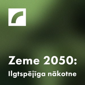 Zeme 2050: Ilgtspējīga nākotne