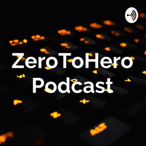 ZeroToHero Podcast