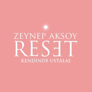 Zeynep Aksoy Reset