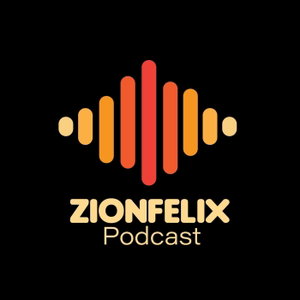 Zionfelix Podcast