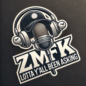 ZMFK; Lotta y'all been asking.