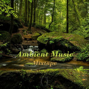 冥想正念 | 享受一小时的静谧安然（Ambient Music Mixtape)